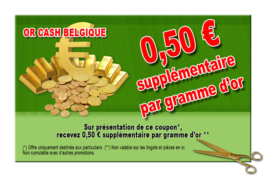 Or Cash Belgique et Nord de la France - Lille Valencienne Roubaix Tourcoing Maubeuge Cambrai Douai Calais Dunkerke Paris Saint-Denis Roissy Cergy -  rachat de votre or en France sans taxes frontière francaise nord coupon 50 eurocentimes de plus par gramme